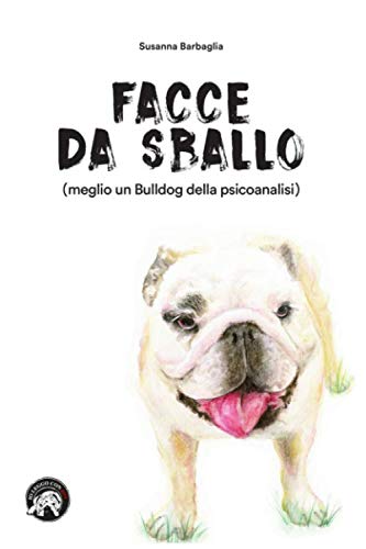 FACCE DA SBALLO: (meglio un Bulldog della psicoanalis