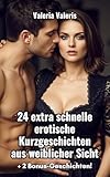 24 extra schnelle erotische Kurzgeschichten aus weiblicher Sicht: Harte Sexgeschichten tabulos mit...