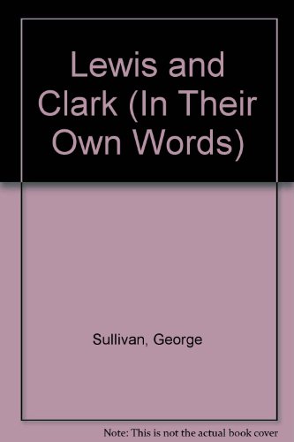 In Their Own Words: Lewis & Clark 0606199241 Book Cover