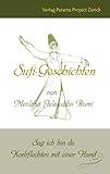  Sufi-Geschichten von Mevlânâ Jelaleddin Rumi: Sag ich bin du - Korbflechten mit einer Hand