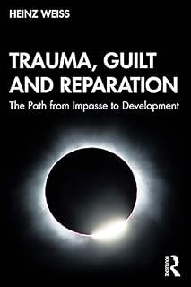 Trauma, Guilt and Reparation: The Path from Impasse to Development