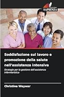 Soddisfazione sul lavoro e promozione della salute nell'assistenza intensiva (Italian Edition) 6202462310 Book Cover