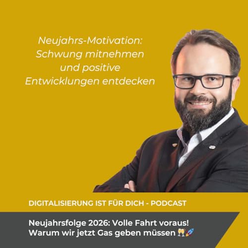 #355 - Neujahrsfolge 2026: Volle Fahrt voraus! &ndash; Oder: Warum wir jetzt Gas geben m&uuml;ssen 🥂🚀