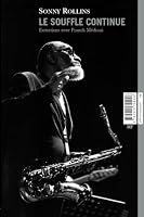 Sonny Rollins, Le Souffle Continu 2915794944 Book Cover