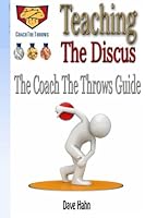 Teaching the Discus: The CoachTheThrows Guide 1481082078 Book Cover