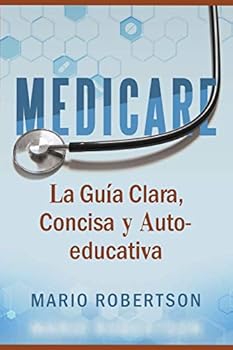 Paperback Medicare: La Guia Clara, Concisa y Auto-educativa [Spanish] Book