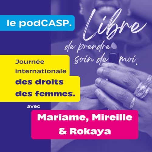 Journ&eacute;e internationale des droits des femmes : rencontrez Mariame, Mireille et Rokaya ✨