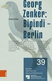 Georg Zenker: Bipindi – Berlin: Ein wissenschaftshistorischer Beitrag zur Sammelpraxis und Sammlungspolitik im deutschen Kolonialreich - Herausgeber: Kathrin Grotz, Patricia Rahemipour Katja Kaiser 