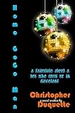 Homo GoGo Man: A fairytale about a boy who grew up in discoland.