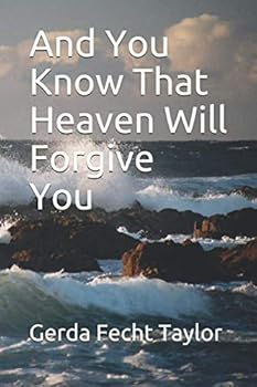 Paperback And You Know That Heaven Will Forgive You (The Heaven Series) Book