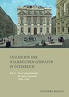 Geschichte Der Italienischen Literatur in Osterreich: Teil 2: Von Campoformido Bis Saint-Germain 1797-1918 3205787293 Book Cover