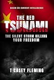 The Red Tsunami: The Silent Storm Killing Your Freedom
