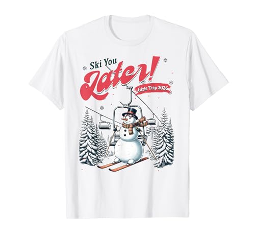 Ski You Later Snowman Girls Trip 2026 �o�P�[�V���� �~ �X�L�[ T�V���c