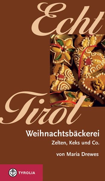 Echt Tirol - Weihnachtsbäckerei: Zelten, Keks und Co.