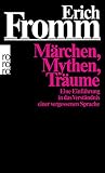 Märchen, Mythen, Träume: Eine Einführung in das Verständnis einer vergessenen Sprache