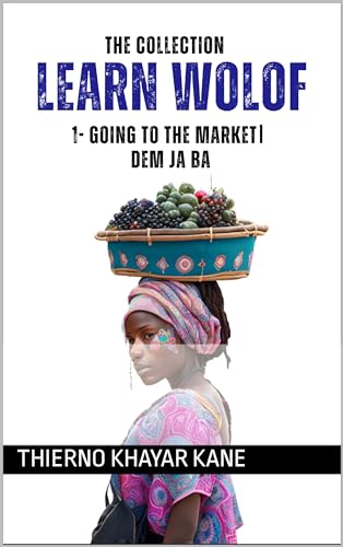 Learn Wolof (La collection Aller au marché - Dem Ja ba Book 2)
