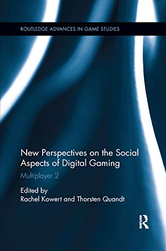 New Perspectives on the Social Aspects of Digital Gaming: Multiplayer 2 (Routledge Advances in Game Studies) image 2