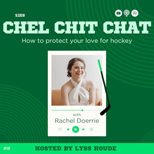 S2E8: How To Protect Your Love for Hockey - ft. Rachel Doerrie | Chel Chit Chat with Lyss Houde