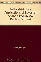 Political/military Applications Of Bayesian Analysis: Methodological Issues 0865319545 Book Cover