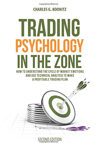 Tripod Solutions inc. Trading Psychology in the Zone (Second edition): How to Understand the Cycle of Market Emotions and Use Technical Analysis to Make a Profitable Trading Plan