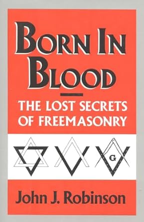 Born in Blood: The Lost Secrets of Freemasonry