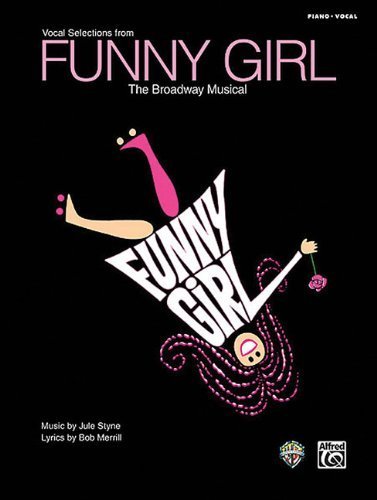 Funny Girl -- Sheet Music from the Broadway Musical: Piano/Vocal by Staff, Alfred Publishing (2011) Paperback