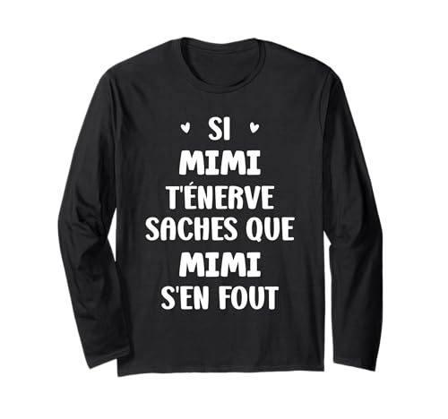 Nom Si Mimi t'énerve Humour prénom personnalisé Mimi Manche Longue