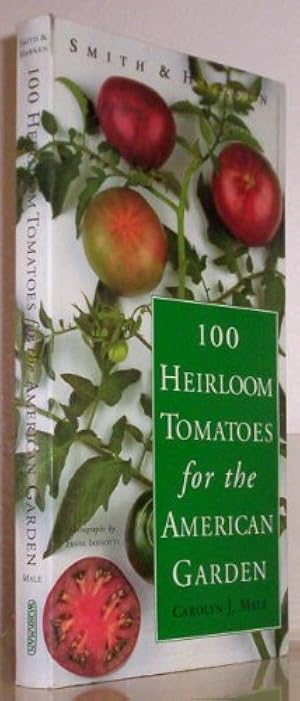 Smith & Hawken: 100 Heirloom Tomatoes for the American Garden