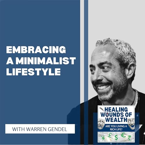 Embracing A Minimalist Lifestyle With Warren Gendel