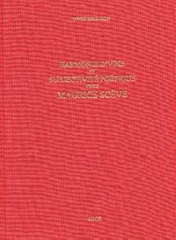 Harmonie divine et subjectivite poetique chez Maurice Sceve (Travaux d'humanisme et Renaissance)