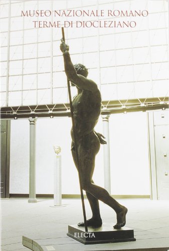 Museo nazionale romano. Terme di Diocleziano. Ediz. illustrata Museo nazionale romano. Terme di Diocleziano. Ediz. illustrata