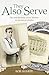 They Also Serve: The Real Life Story of a Lifetime in Service as a Butler (Lives of Servants)