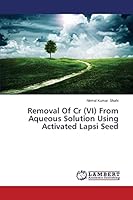 Removal of Cr (VI) from Aqueous Solution Using Activated Lapsi Seed 3659634077 Book Cover