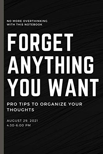 Forget Anything You Want: The Notebook Will Help You To Discover How To Control Your Brain, Think Only About What You Want And When You Want, Orgnize 