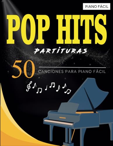 Pop Hits Partituras: 50 Canciones Para Piano Fácil