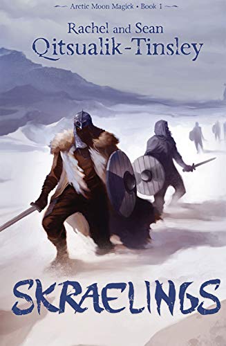Skraelings: Clashes in the Old Arctic (Arctic Moon Magick Book 1)
