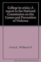 College in crisis;: A report to the National Commission on the Causes and Prevention of Violence 0876950071 Book Cover