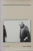 Jean Genet and the Semiotics of Performance (Advances in semiotics) 0253331528 Book Cover