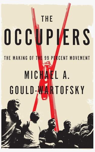 The Occupiers: The Making of the 99 Percent Movement