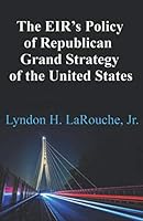 The EIR's Policy of Republican Grand Strategy of the United States 1095487396 Book Cover