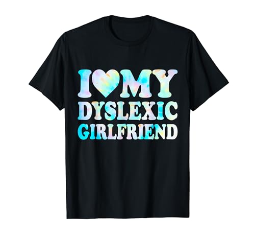 I Love My Dyslexic Girlfriend ,Dyslexia Awareness GF Camiseta
