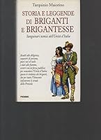 Storia e leggende di briganti e brigantesse: Sanguinari nemici dell'unità d'Italia 8838427216 Book Cover