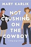 Not Crushing on the Cowboy: A Coming of Age Romance