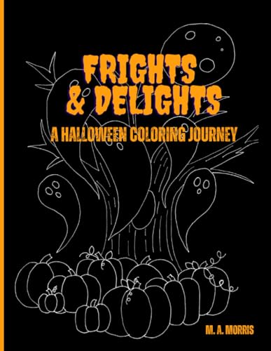 Frights & Delights: A Halloween Coloring Journey: 30 hand drawn, hauntingly cute pages 8.5x11