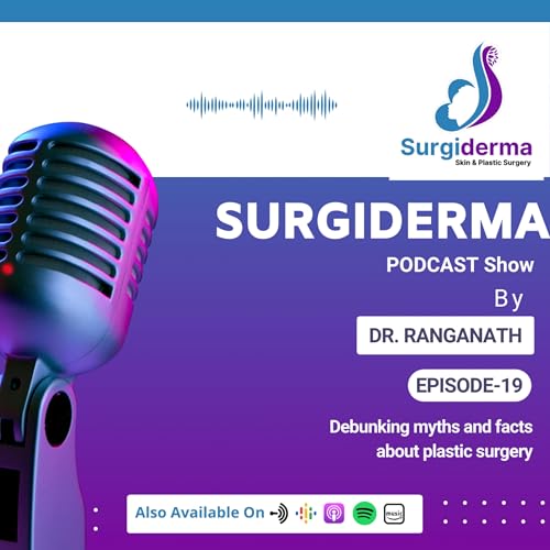 Episode-19: Debunking Myths and Facts About Plastic Surgery | Best Plastic Surgeon in Kalyan Nagar