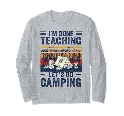 Camiseta de camping I'm Done Teaching Let's Go Manga Larga