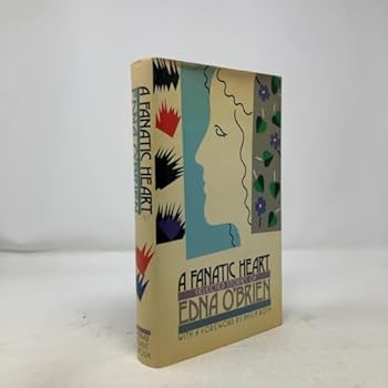 Hardcover A Fanatic Heart: Selected Stories of Edna O'brien Book