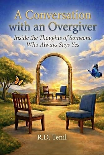 Conversations With an Overgiver : Inside the Thoughts of Someone Who Always Says Yes