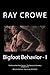 Bigfoot Behavior - I: The Anecdotal Evidence (The Best of the Track Record)