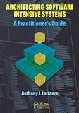Architecting Software Intensive Systems: A Practitioners Guide